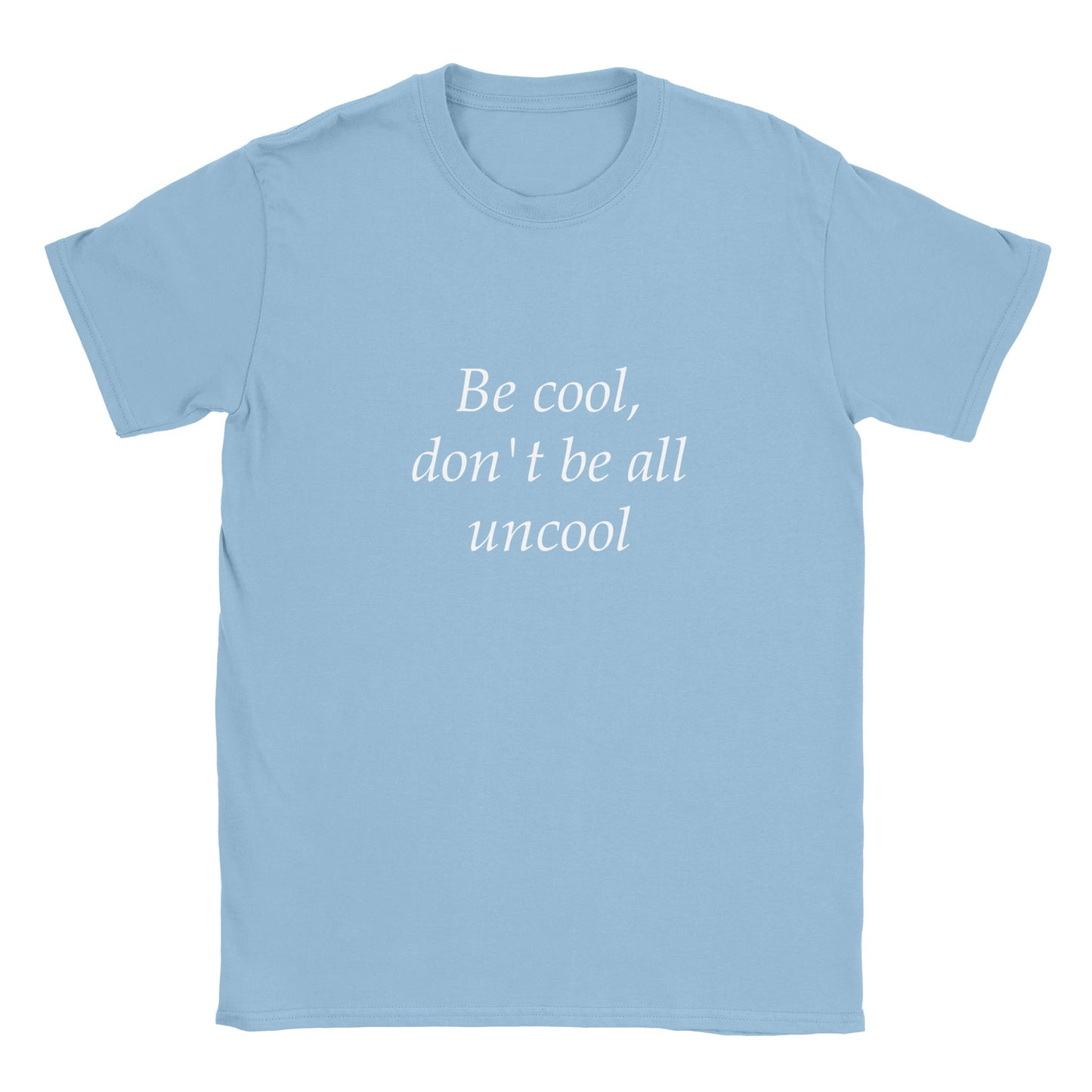 Rolig med texten t-shirt med be cool, don’t be all uncool