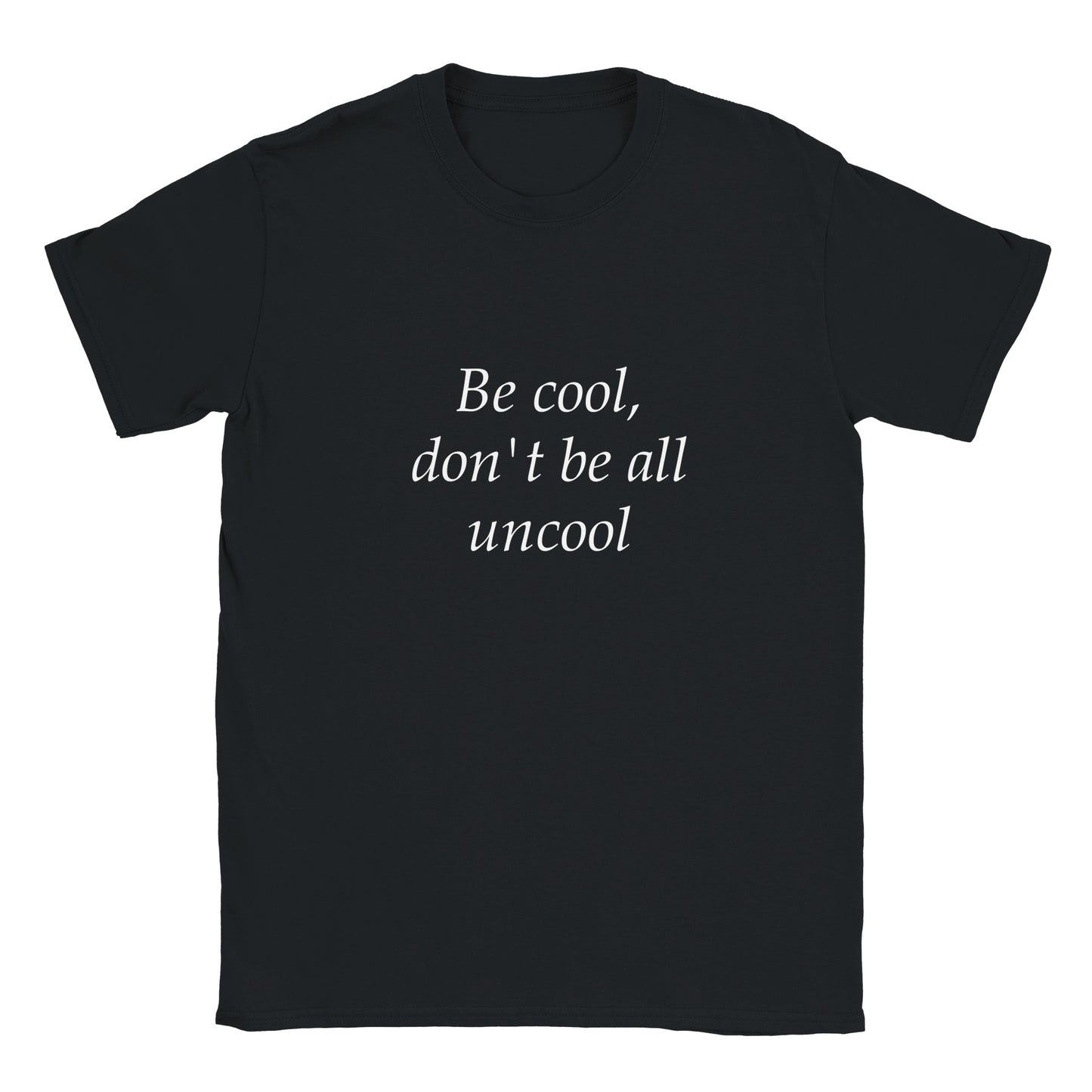 Rolig t-shirt med texten be cool, don’t be all uncool