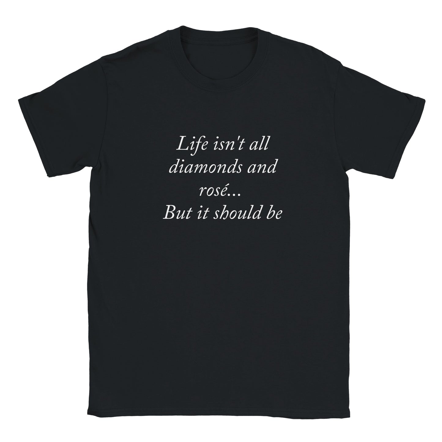 Rolig t-shirt med texten Life isn’t all diamonds and rosé… But it should be