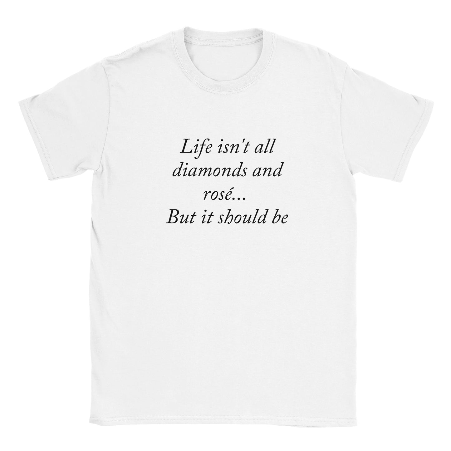 Rolig t-shirt med texten Life isn’t all diamonds and rosé… But it should be
