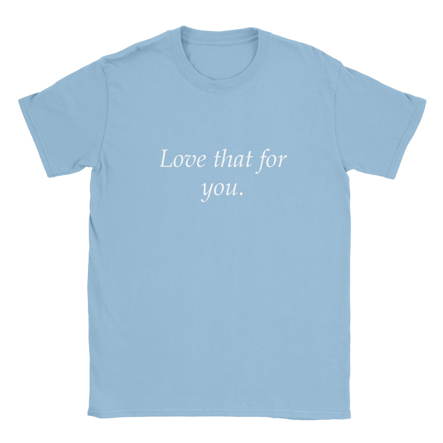 Rolig t-shirt med texten love that for you