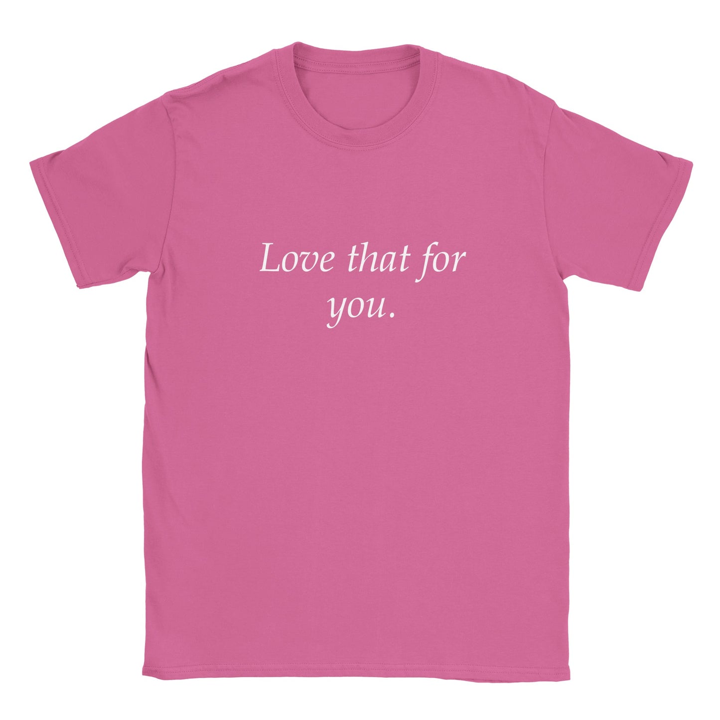 Rolig t-shirt med texten love that for you