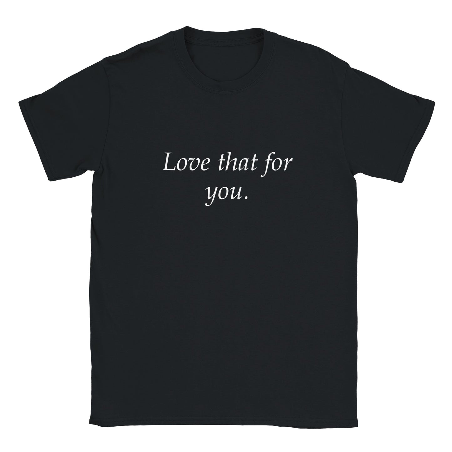 Rolig t-shirt med texten love that for you