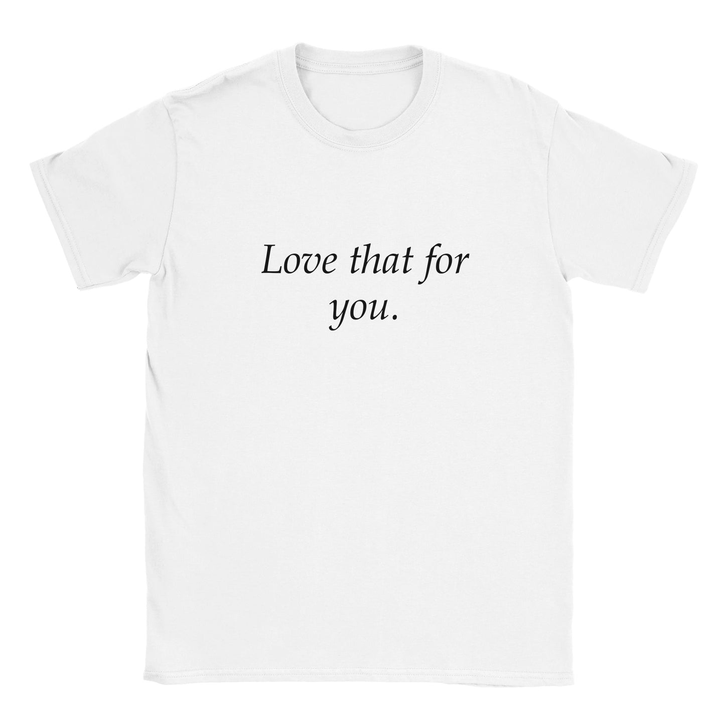 Rolig t-shirt med texten love that for you