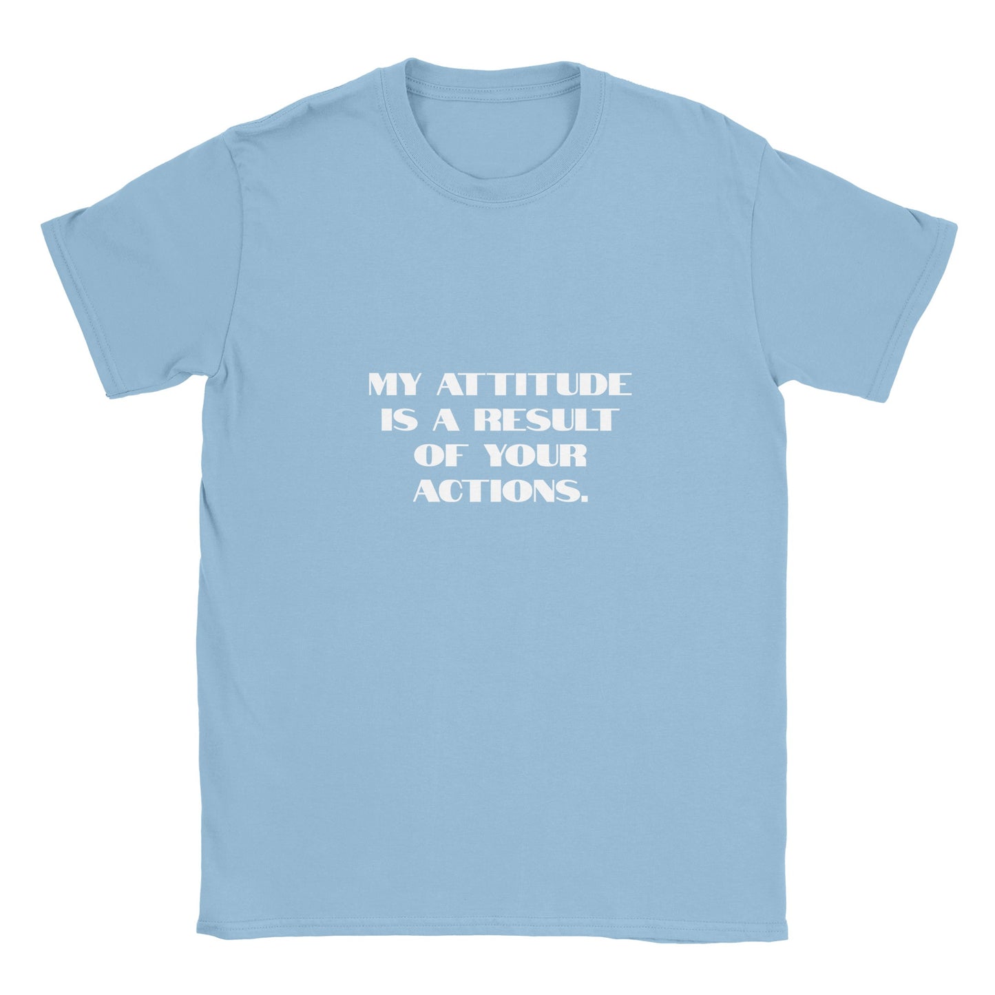 Rolig t-shirt med texten my attitude is a result of your actions