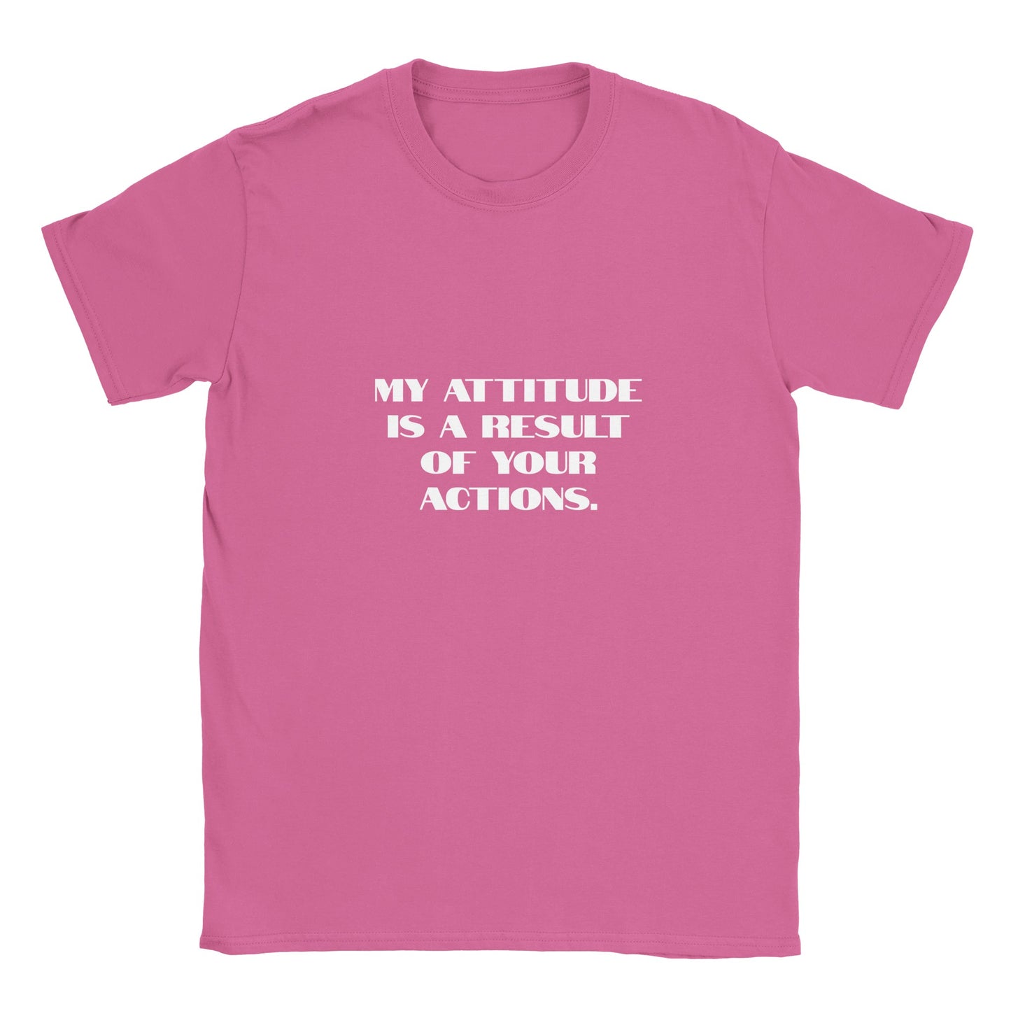 Rolig t-shirt med texten my attitude is a result of your actions