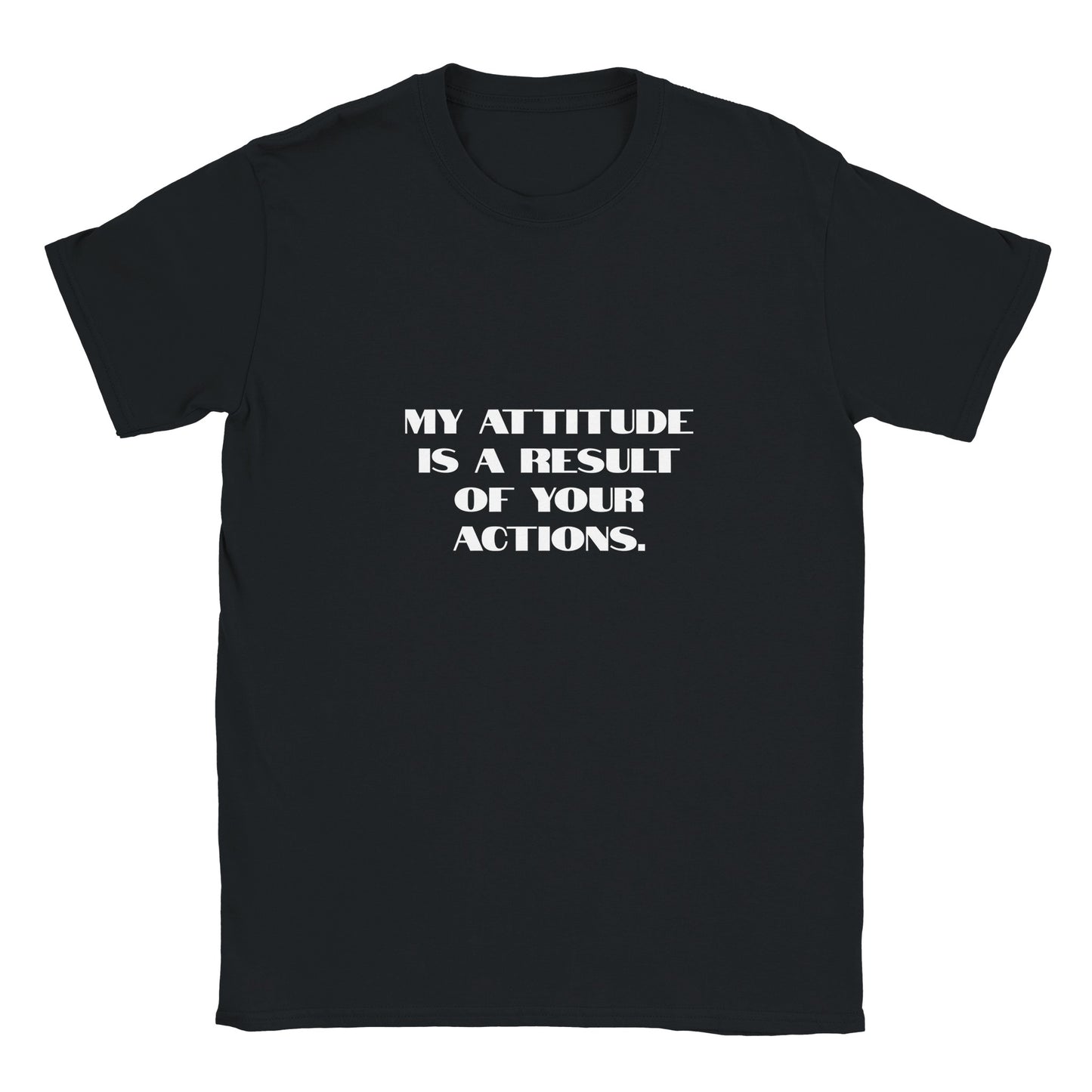 Rolig t-shirt med texten my attitude is a result of your actions