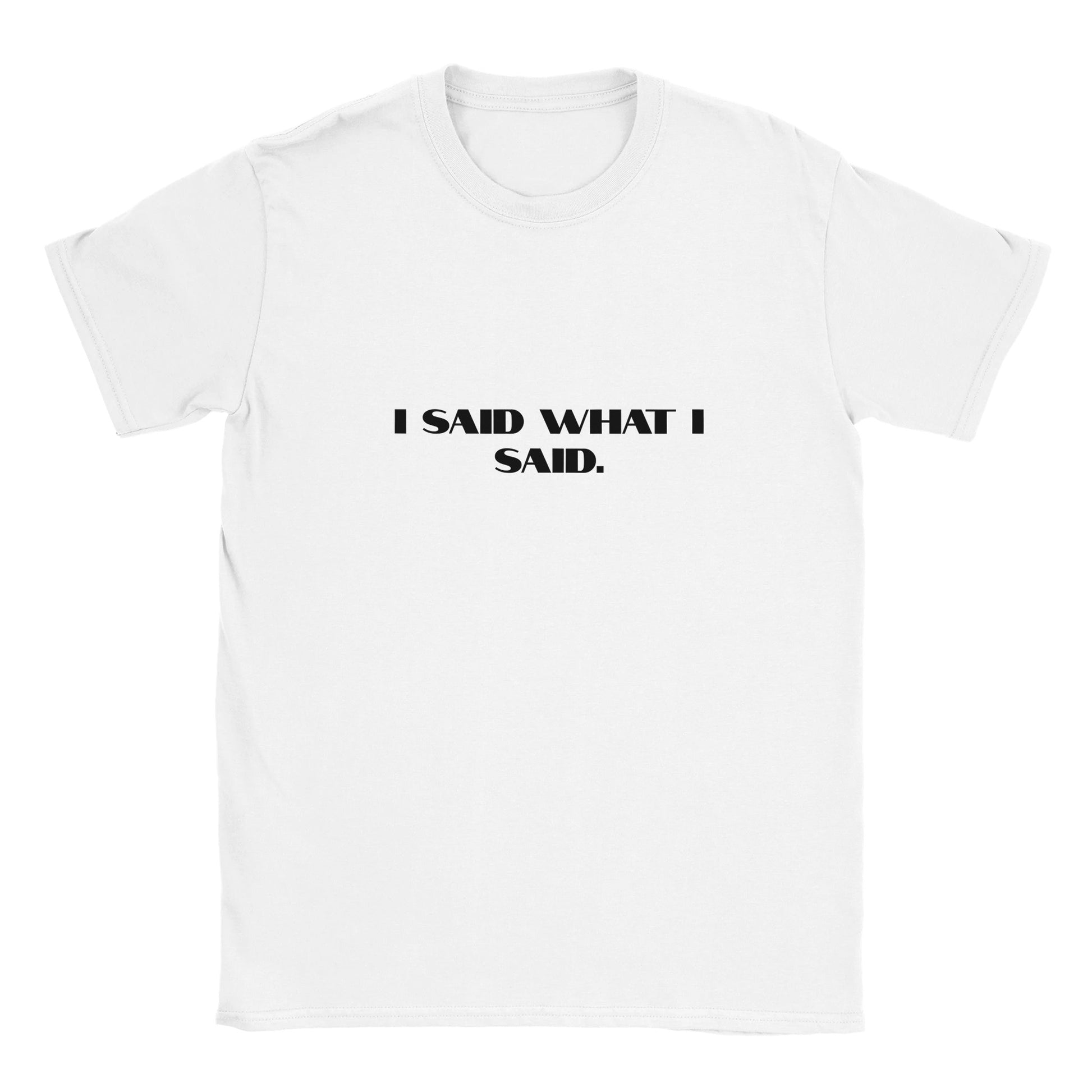 Rolig t-shirt med texten I said what I said 
