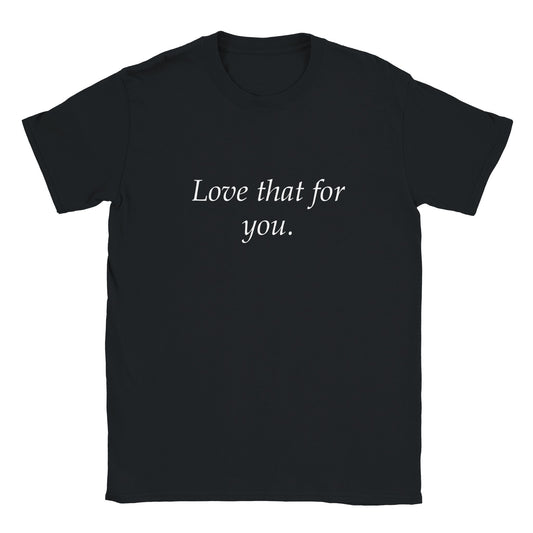 Rolig t-shirt med texten love that for you