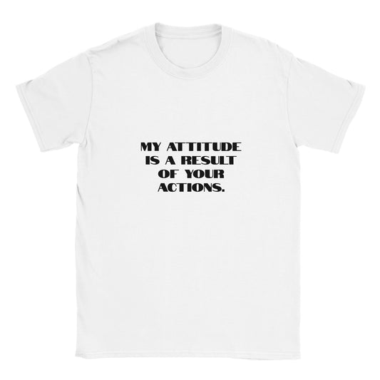 Rolig t-shirt med texten my attitude is a result of your actions